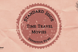 Standard Issue: Time Travel Movies