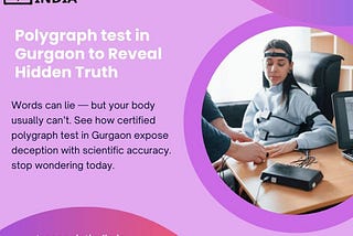 How Polygraph Test in Gurgaon Helps to Reveal the Truth