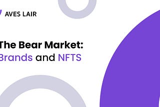 The Bear Market: Brands and NFTS