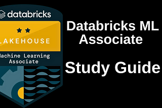 Databricks Machine Learning Associate Certification: A Comprehensive Study Guide