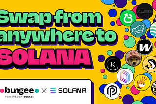 From Anywhere to Solana with Bungee