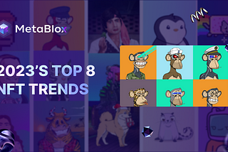 2023’s Top 8 NFT Trends