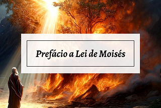 Prefácio a Lei de Moisés