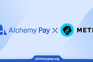 Alchemy Pay Partners with Metis for Seamless Fiat-Crypto On & Off-Ramp Support