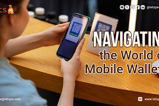 Navigating the World of Mobile Wallets: A Comparison and Best Practices