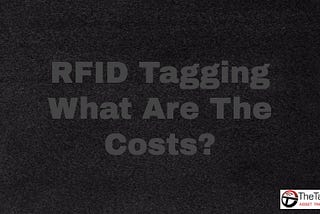 RFID Tagging, what does it cost to tag assets?