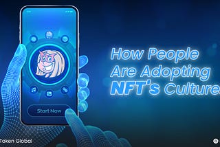 How People Are Adopting NFT’s Culture