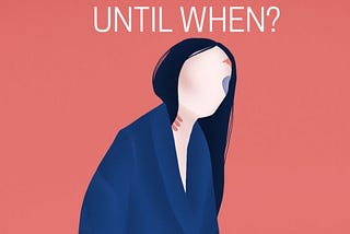 UNTIL WHEN?