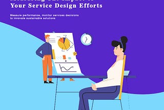 The Why, What, and How of Measuring the impact of your service design efforts.