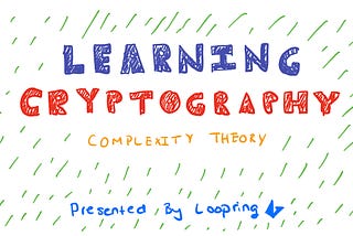 Learning Cryptography — Complexity Theory