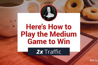 Forget Hacking the Algorithm: Here’s How to Play the Medium Game to Win