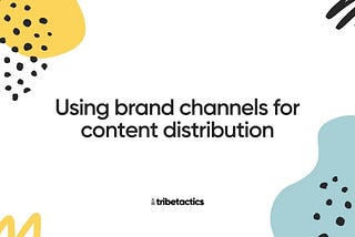 Using brand channels for content distribution