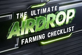 The Ultimate Airdrop Farming Checklist for Crypto Enthusiasts