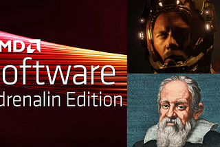 Picture shown are AMD Adrenalin banner logo, The Callisto Protocol’s protagonist, and Galileo Galilei.