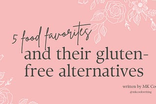 5 Food Favorites and their Gluten-Free Equivalents