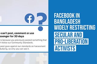 Facebook in Bangladesh Widely Restricting Secular and Pro-Liberation Activists.