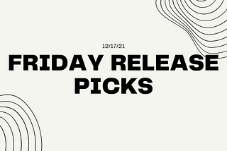 Friday Release Picks (12/17/21)