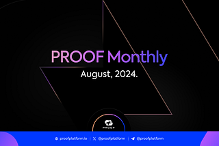 PROOF Monthly: August, 2024