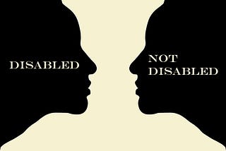 There are two silhouettes of a person in profile that are identical except one is facing right and the other is facing left, and they are looking at one another. The one on the left is labeled Disabled, and the one on the right is labeled Not Disabled.