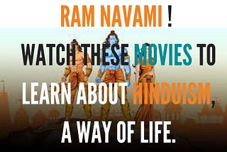 Ram Navami !!Watch These Movies To Learn About Hinduism, A Way of Life — UNFILMY