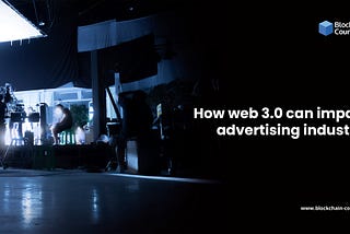 How web 3.0 can impact the advertising industry?