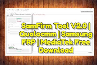 Download SamFirm Tool V2.1 Free FRP AIO Remove Tool