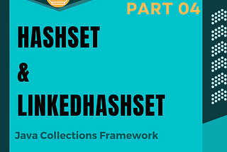 HashSet & LinkedHashSet in the Java Collections Framework