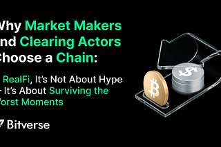 Why Market Makers and Clearing Actors Choose a Chain: In RealFi, It’s Not About Hype — It’s About…