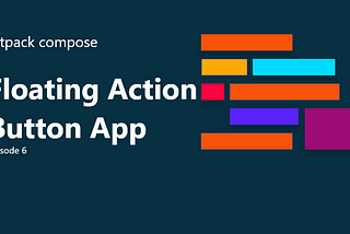 Jetpack Compose Ep:6 — Floating Action Button App