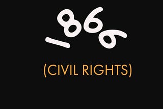 1866 CIVIL RIGHTS ACT AND ITS BLUNDERS