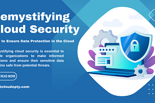 Demystifying Cloud Security: How to Ensure Data Protection in the Cloud