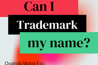 Can I trademark my name in Nigeria?