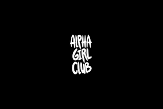 The Origin of Alpha Girl Club