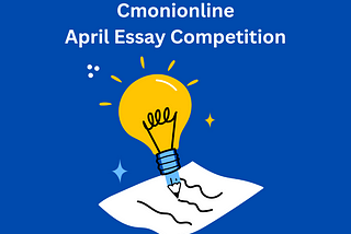 Cmonionline April Essay Competition (N100k Prize)