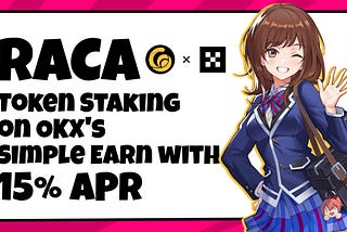 RACA Token Staking on OKX’s Simple Earn with 15% APR