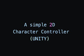 A simple 2D character Controller
