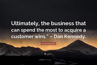 How to outsmart — “Ultimately, the business that can spend the most to acquire a customer wins.”