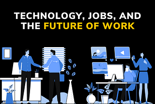 FUTURE OF WORK: Trends That Are Shaping The Future of Your Job