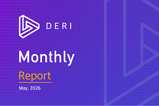 Deri Protocol Monthly Report for May 2026