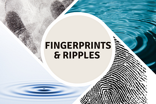 Fingerprints & Ripples