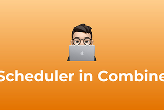 Scheduler in Combine: Managing Asynchronous Tasks Efficiently