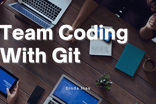 Team Coding With Git