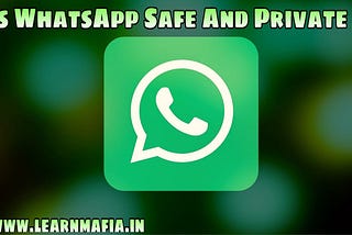 Is WhatsApp Safe and Private?