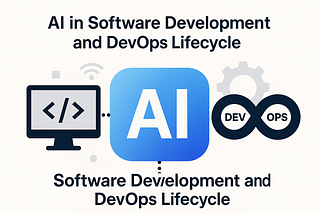 AI in Software Development and DevOps Lifecycle