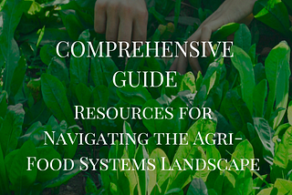 Resources for Navigating the Agri-Food Systems Landscape