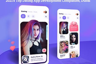 Leading 15 Dating App Development Companies In Dubai — 2021 Edition