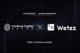 Continue Capital makes strategic investments in Wetez, assisting in POS ecosystem to accelerate the…
