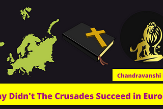 Why Didn’t The Crusades Succeed in Europe?