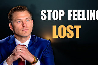 Why You Feel Lost in Life (And How to Fix It for Good)