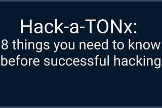 8 things you need to know to hack TON’s first global hackathon successfully